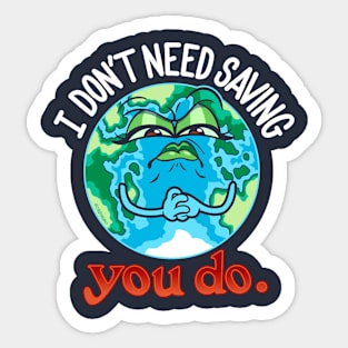 Angry Mother Earth ~ I Don't Need Saving Sticker